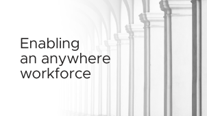 Enabling an anywhere workforce